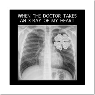 When The Doctor Takes An X-ray Of My Heart Patrick Day Posters and Art